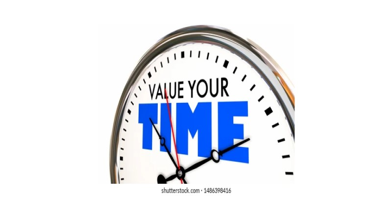 Time  - What We Want Most                     Time   - What We Use Worst KNOW THE TRUE VALUE OF TIME